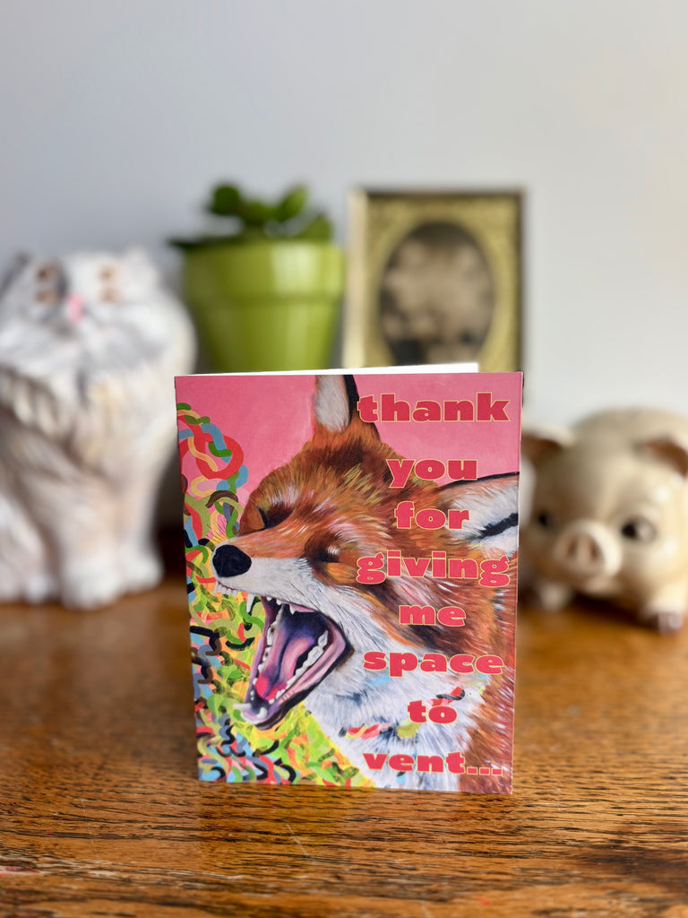 Thank You for Giving Me Space to Vent – Screaming Fox Art Greeting Card (Blank Inside)